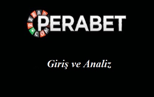 Perabet Giriş ve Analiz