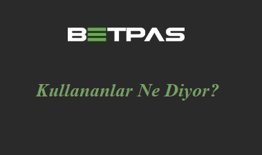 betpas kullananlar ne diyor