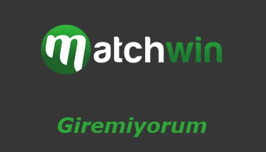 Matchwin Giremiyorum - Giriş Adresi Nedir?