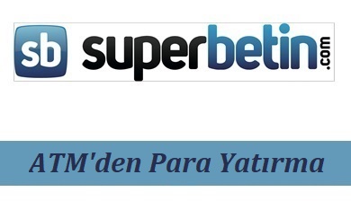 Süperbetin ATM'den Para Yatırma