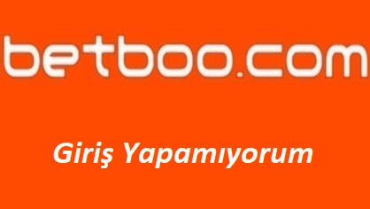 Betboo Giriş Yapamıyorum