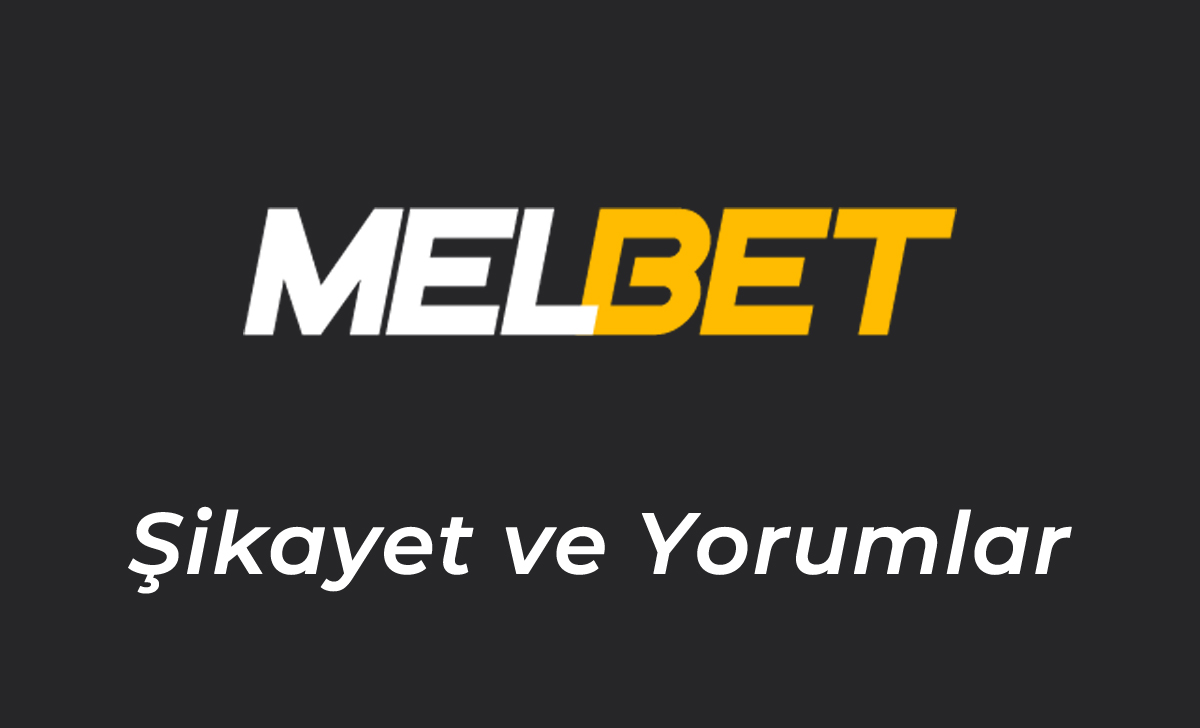 Melbet Şikayet ve Yorumlar