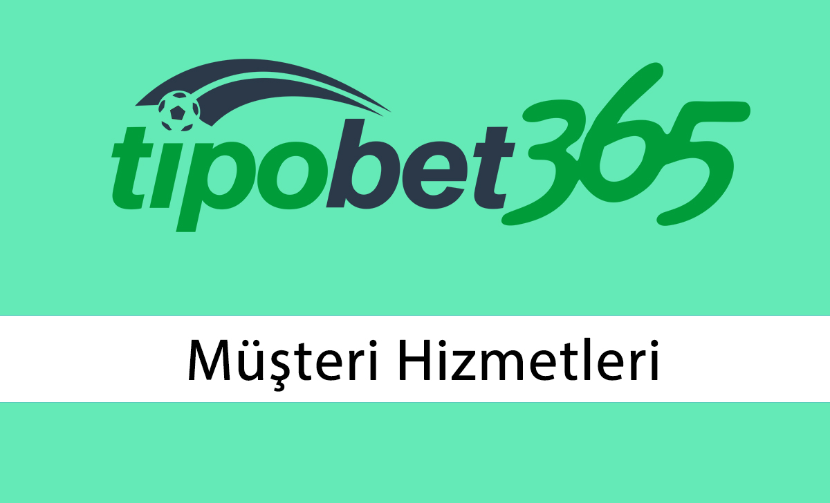 Tipobet Müşteri Hizmetleri