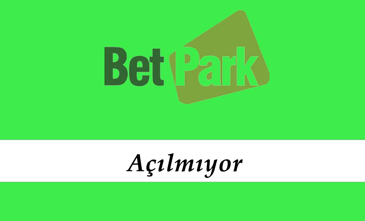 Betpark Açılmıyor