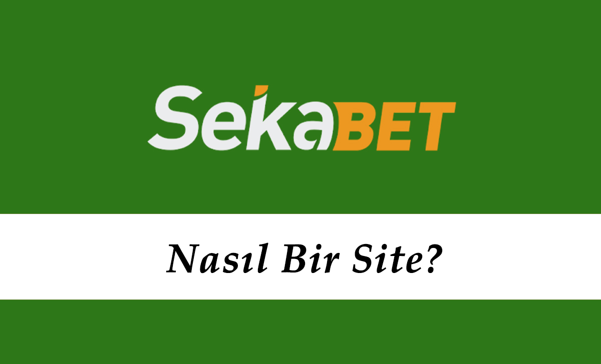 Sekabet Nasıl Bir Site?