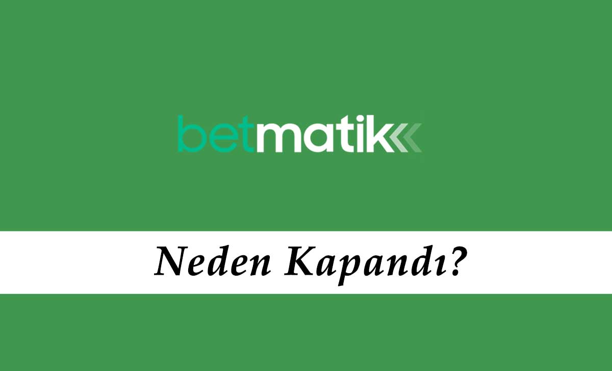 Betmatik Neden Kapandı