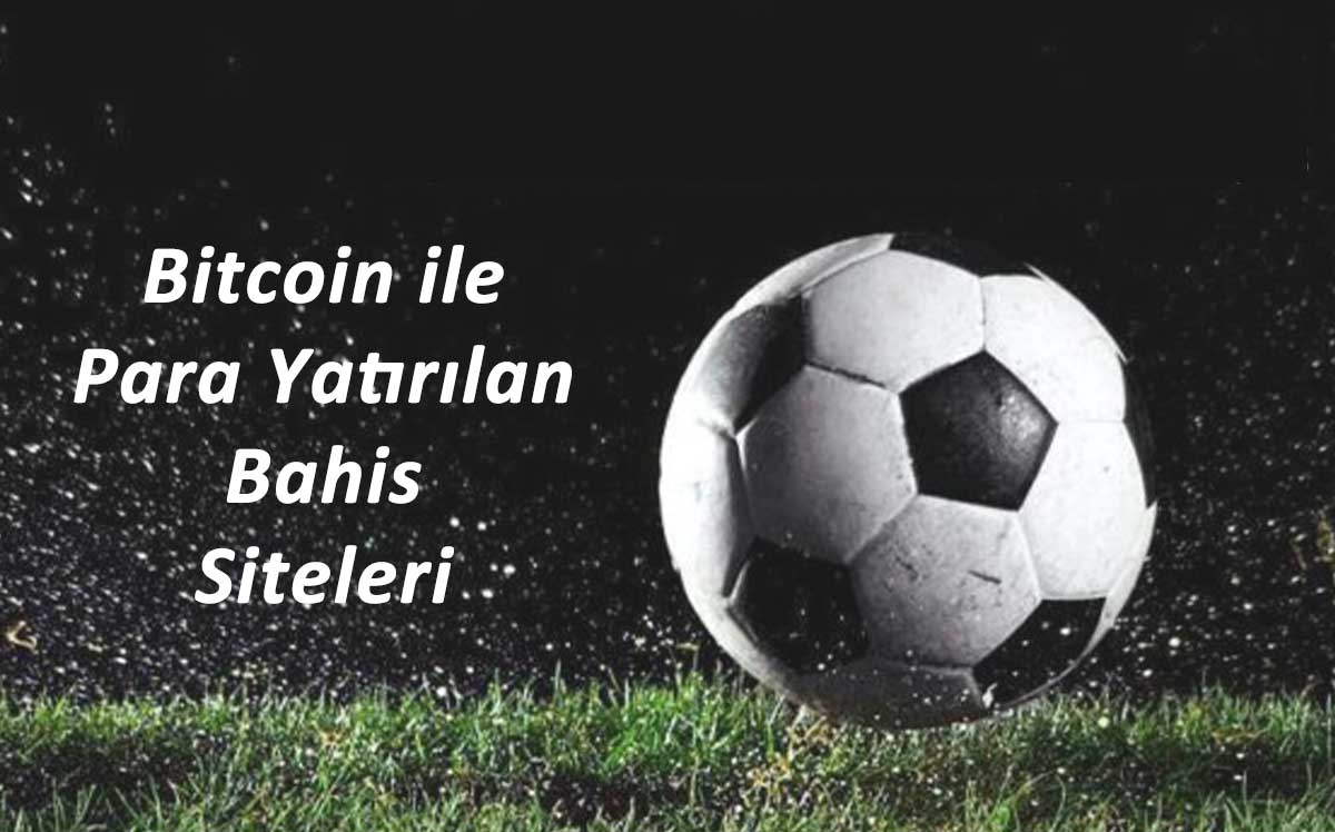 Bitcoin İle Para Yatırılan Bahis Siteleri