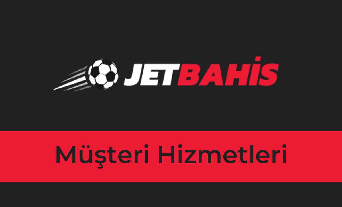 Jetbahis Müşteri Hizmetleri