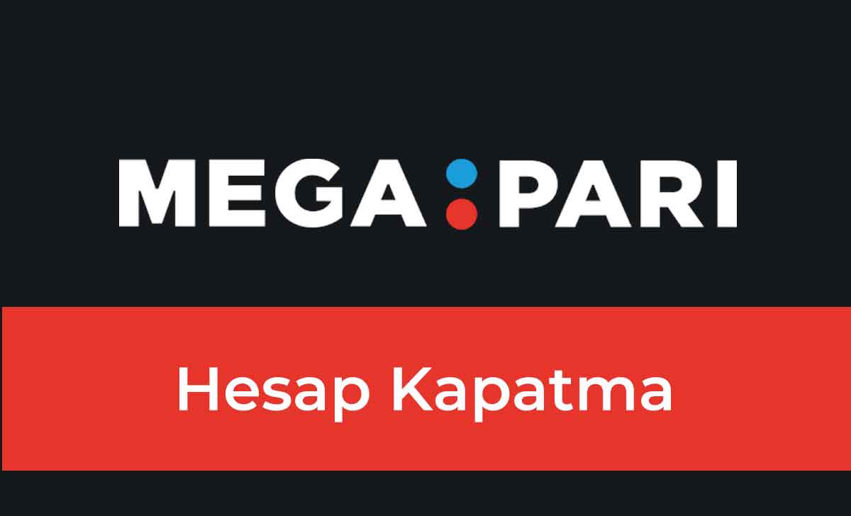 Megapari Hesap Kapatma