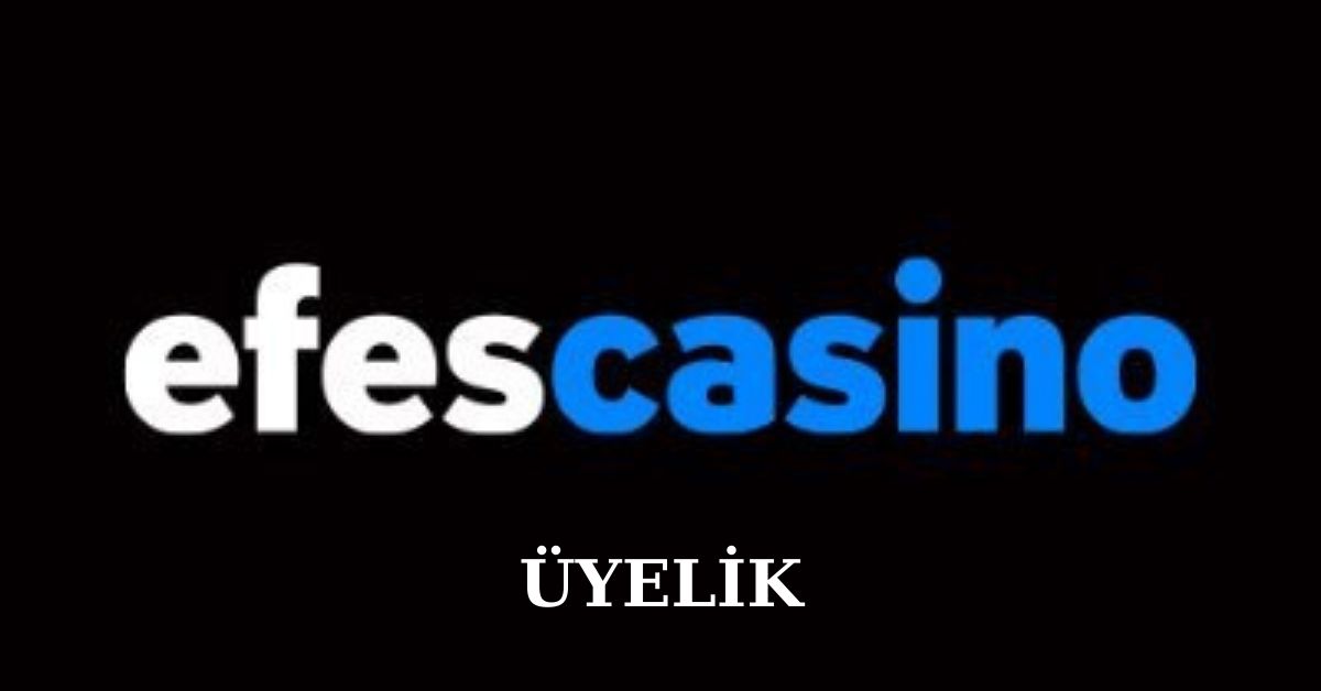 Efes Casino Üyelik